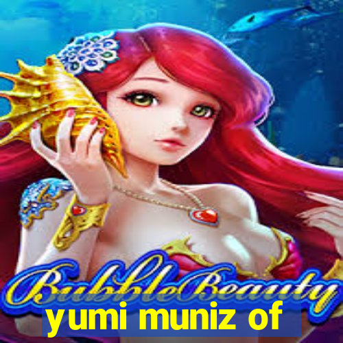 yumi muniz of